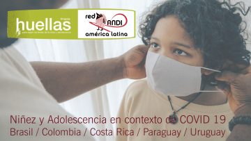 Informes Huellas: Niñez y Adolescencia en contexto COVID 19 – América Latina